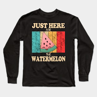 Just Here For The Watermelon Long Sleeve T-Shirt